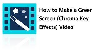 Video Editor Tips: How to Make a Green Screen (Chroma Key Effects) Video (Step-by-step Tutorial)