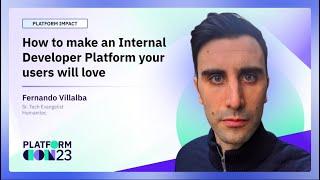 How to make an Internal Developer Platform your users will love | PlatformCon 2023