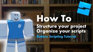 How To Structure Your Project And Organize Your Scripts - Roblox Scripting Tutorial