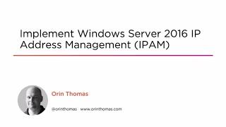 Course Preview: Implement Windows Server 2016 IP Address Management (IPAM)