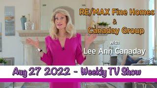 2022 Aug 27 - RE/MAX Fine Home & the Canaday Group - Weekly TV Show