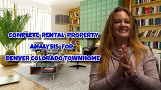 Complete Rental Property Analysis for Denver Colorado Townhome