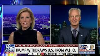 US Withdraws from The World Health Organization:  Dr. McCullough on Fox News with Laura Ingraham