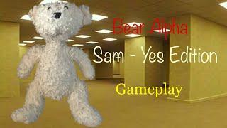 Sam - Yes Edition gameplay ||| Bear Alpha ||| Sam_Alpha