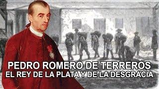 Pedro Romero de Terreros - el rey de la plata y la desgracia