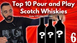 TOP 10 POUR AND PLAY SCOTCH WHISKIES