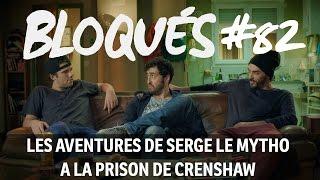 Bloqués #82 - Les aventures de Serge le Mytho à la prison de Crenshaw