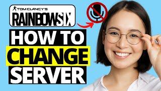 How To Change Server in Rainbow Six Siege