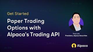 Get Started: Paper Trading Options with Alpaca’s Trading API