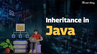 Inheritance in Java – Everything You Need to Know | Learnbay