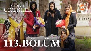 Kırgın Çiçekler 113. Bölüm  - FİNAL @atvturkiye