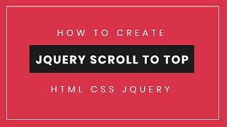 How to Create Scroll to Top Button using HTML CSS and jQuery