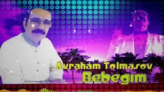 Avraham Tolmasov -  Bebegim