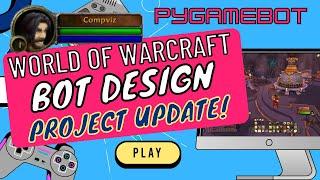 World of Warcraft Bot Design -  March 11 Design Update