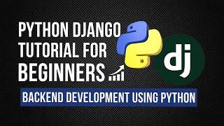 Python Django Tutorial For Beginners [2024] | Backend Development Using Python