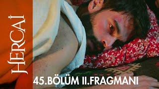 Hercai 45. Bölüm 2. Fragmanı