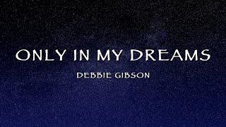 Debbie Gibson - Only In My Dreams (Lyrics)