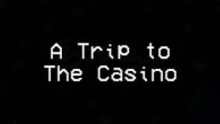 A Trip to The Casino