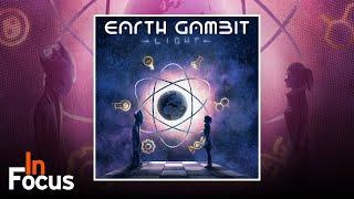 Earth Gambit Light - In Focus