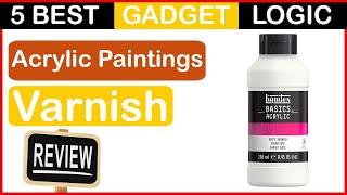  Best Varnish For Acrylic Paintings in 2023  Top 5 Tested [Buying Guide]