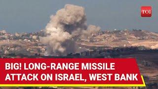 Long-Range Missiles Hit Israel;  Tel Aviv, Haifa, West Bank Settlements Under Attack | Hezbollah