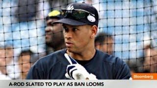 A-Rod Slated to Play Despite Looming Drug Ban
