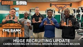 MASSIVE Recruiting Update | The Bank | Canes working to FLIP Vernell Brown and Dallas Wilson