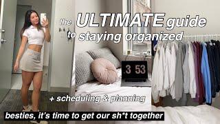 THE ULTIMATE GUIDE TO STAYING ORGANIZED  (how to schedule and plan) | *GETTING MY LIFE TOGETHER*