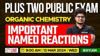 Plus Two Organic Chemistry -  Public Exam - Important Named Reactions | Xylem Plus Two