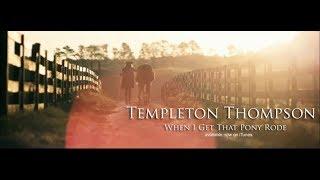 Templeton Thompson- "When I Get That Pony Rode" (Official Music Video)