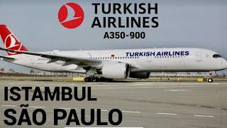 ISTAMBUL  X SÃO PAULO - VOANDO NO A350-900 DA TURKISH - VOO DIURNO - FLIGHT REPORT