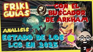 ARKHAM HORROR LCG - ESTADO DE LOS LCG EN 2025 CON @ElBuscadordeArkham