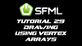 SFML 2.1 Tutorial 29 - Drawing Using Vertex Arrays