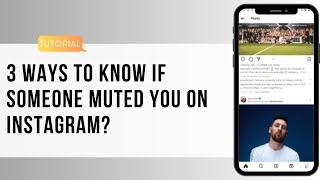 3 Ways To Know If Someone Muted You On Instagram?