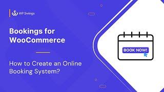 Bookings For WooCommerce: How to Create an Online Booking System For Free?