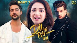 Dil Hi Toh Hai Full Movie Part 7 | Karan Kundrra, Yogita Bihani, Paras Arora | Hindi Movie 2024