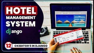 CKEditor 5 in  Django : Hotel Management System Using Django - EP 12