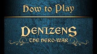 How to Play Denizens: The Hero-War