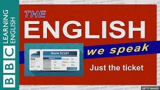 Just the ticket: The English we Speak