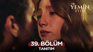 Bir Yemin Ettim 39. Bölüm Fragmanı  | 9 Ocak Perşembe @BirYeminEttimDizi