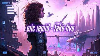 eric reprid - take five [lyrics]