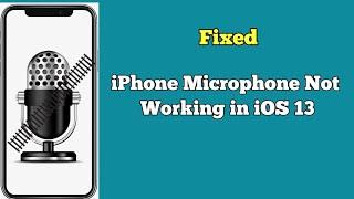 How to Fix Microphone Issue on iPhone 11 Pro Max, XS Max, XR, X, 8 Plus, 7 and 7 Plus in iOS 13.4?