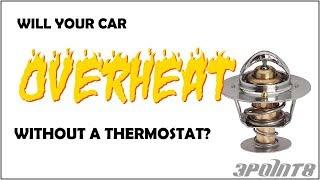 Will Your Engine Overheat Without a Thermostat?