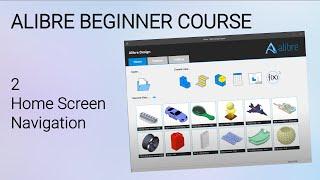 Home Screen Navigation | Alibre Beginner Course #2