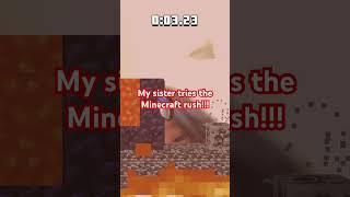 My sister tries the Minecraft rush
