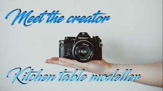 Meet the creator, Kitchen table modeller