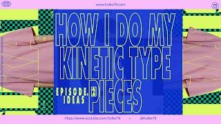 Kinetic Type Series® - How I do my kinetic type pieces: Ep.2 ideas