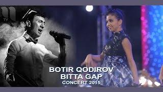 Botir Qodirov - Bitta gap | Ботир Кодиров - Битта гап (concert 2015)