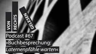 »Auf wen warten die Laternenpfähle?« | Von rechts gelesen #67