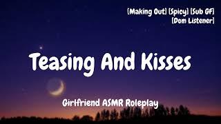 Teasing Your Needy Sub GF [F4A] [ASMR] [Dom Listener] [Making Out] [Kisses] [Moans] [You’re A Tease]